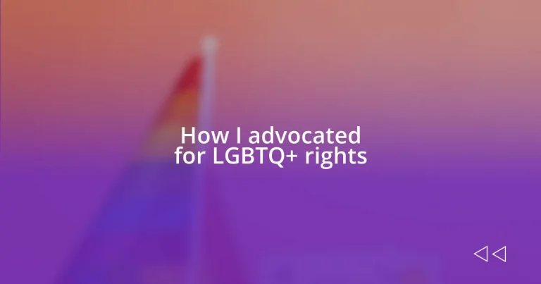 How I advocated for LGBTQ+ rights