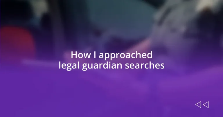 How I approached legal guardian searches