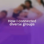 How I connected diverse groups