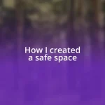 How I created a safe space