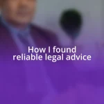 How I found reliable legal advice