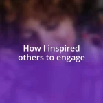 How I inspired others to engage