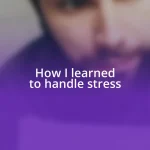 How I learned to handle stress