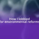 How I lobbied for environmental reforms