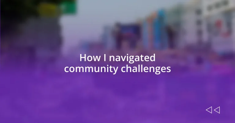 How I navigated community challenges