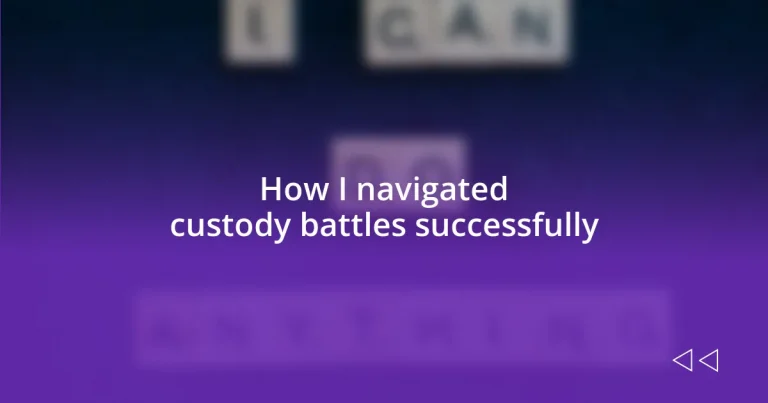 How I navigated custody battles successfully