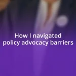 How I navigated policy advocacy barriers