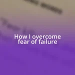 How I overcome fear of failure