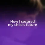 How I secured my child’s future