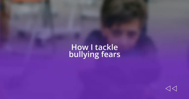 How I tackle bullying fears