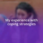 My experience with coping strategies