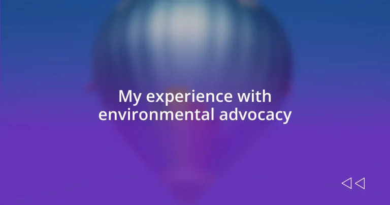 My experience with environmental advocacy