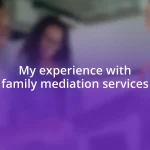 My experience with family mediation services