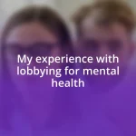 My experience with lobbying for mental health