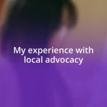 My experience with local advocacy