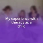 My experience with therapy as a child