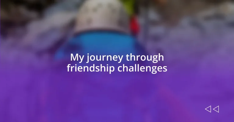 My journey through friendship challenges