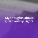 My thoughts about guardianship rights