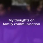 My thoughts on family communication