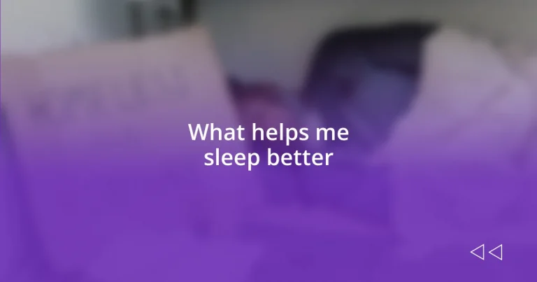 What helps me sleep better