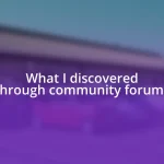 What I discovered through community forums