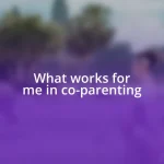 What works for me in co-parenting