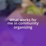 What works for me in community organizing