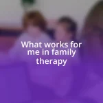 What works for me in family therapy