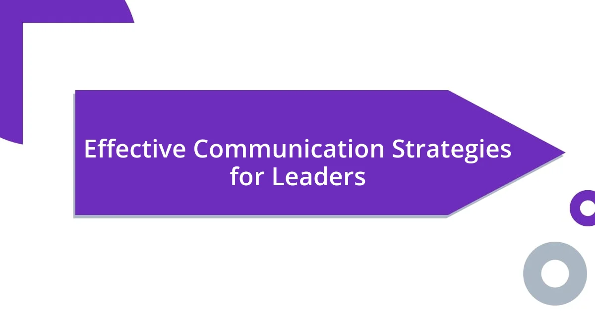 Effective Communication Strategies for Leaders