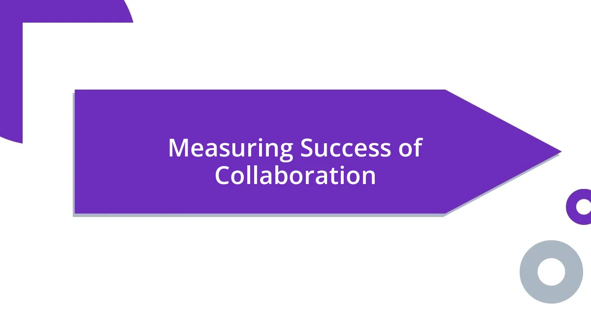 Measuring Success of Collaboration