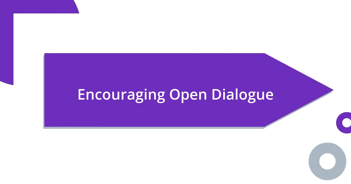 Encouraging Open Dialogue