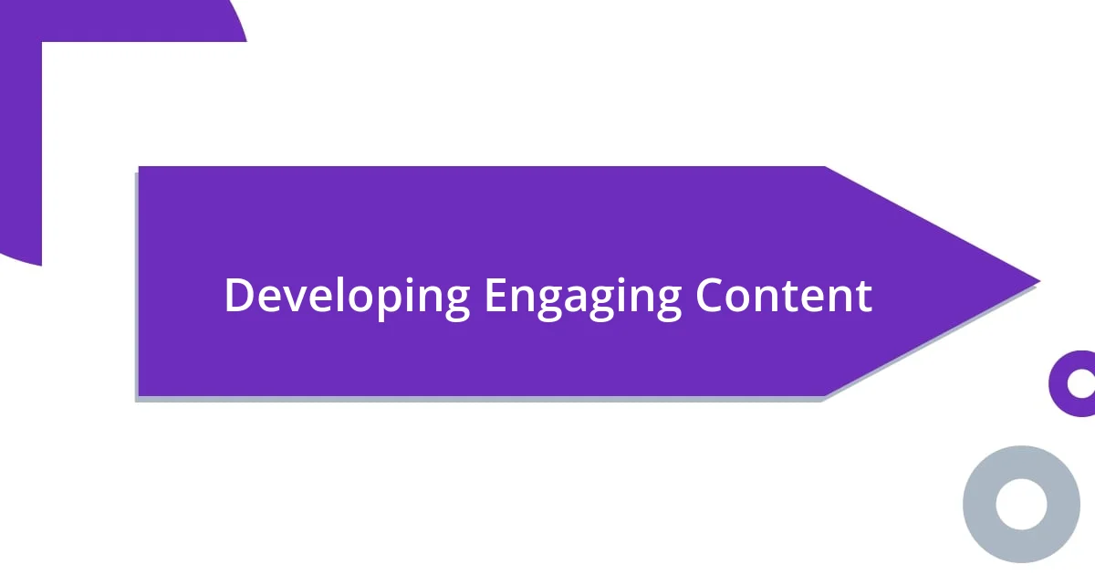 Developing Engaging Content