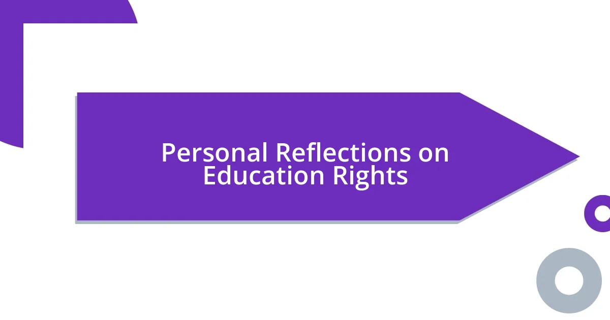 Personal Reflections on Education Rights