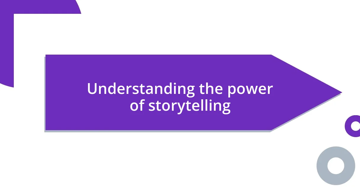 Understanding the power of storytelling