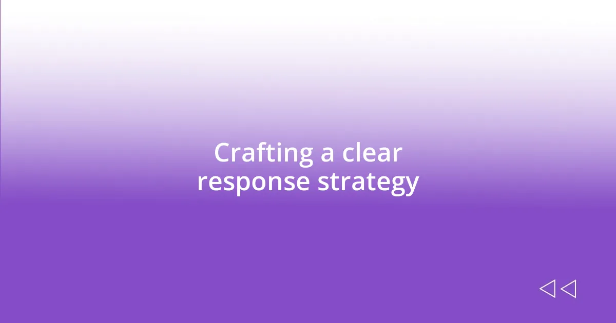 Crafting a clear response strategy