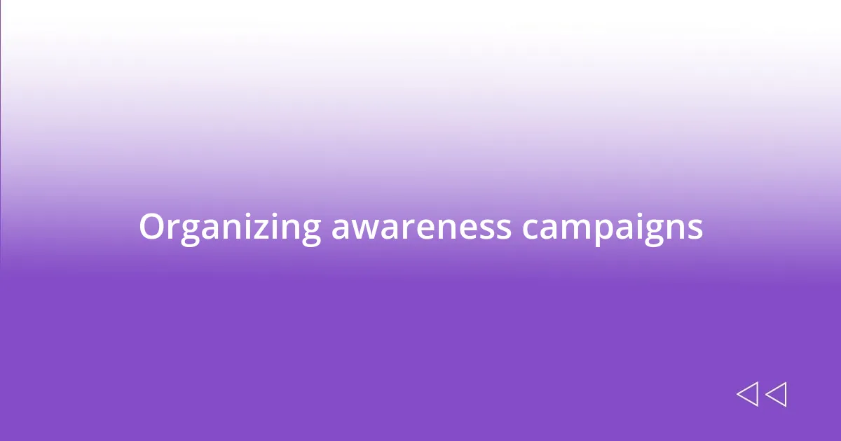 Organizing awareness campaigns