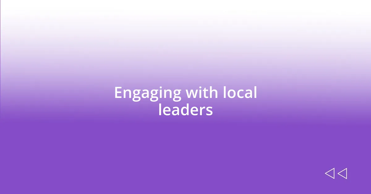 Engaging with local leaders