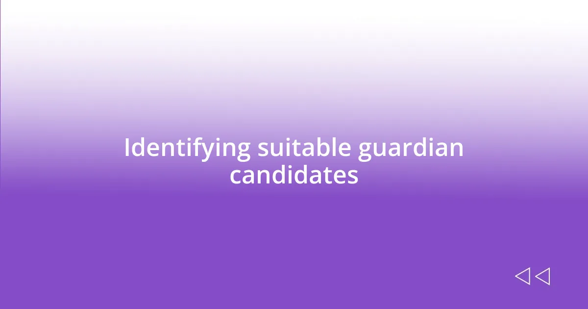 Identifying suitable guardian candidates