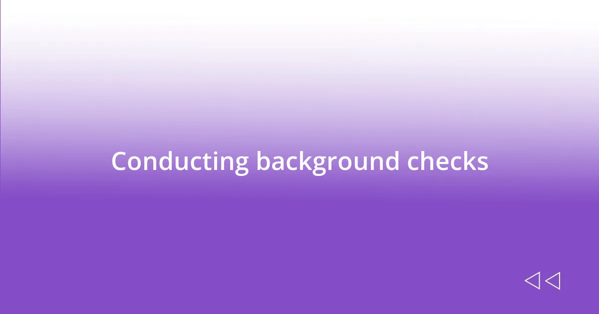 Conducting background checks