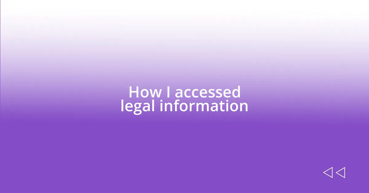 How I accessed legal information