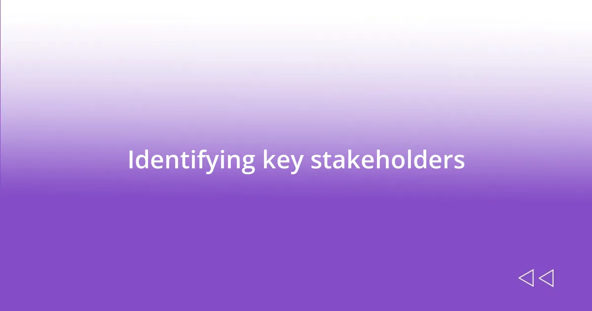 Identifying key stakeholders