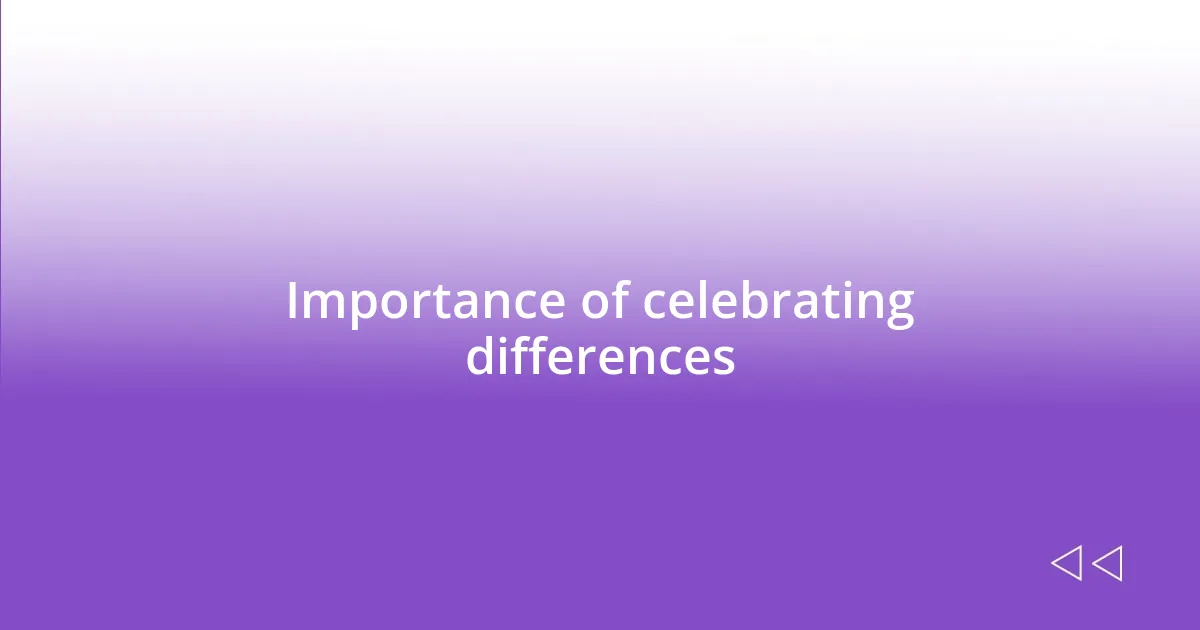 Importance of celebrating differences