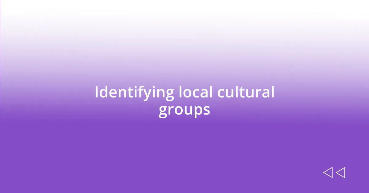 Identifying local cultural groups