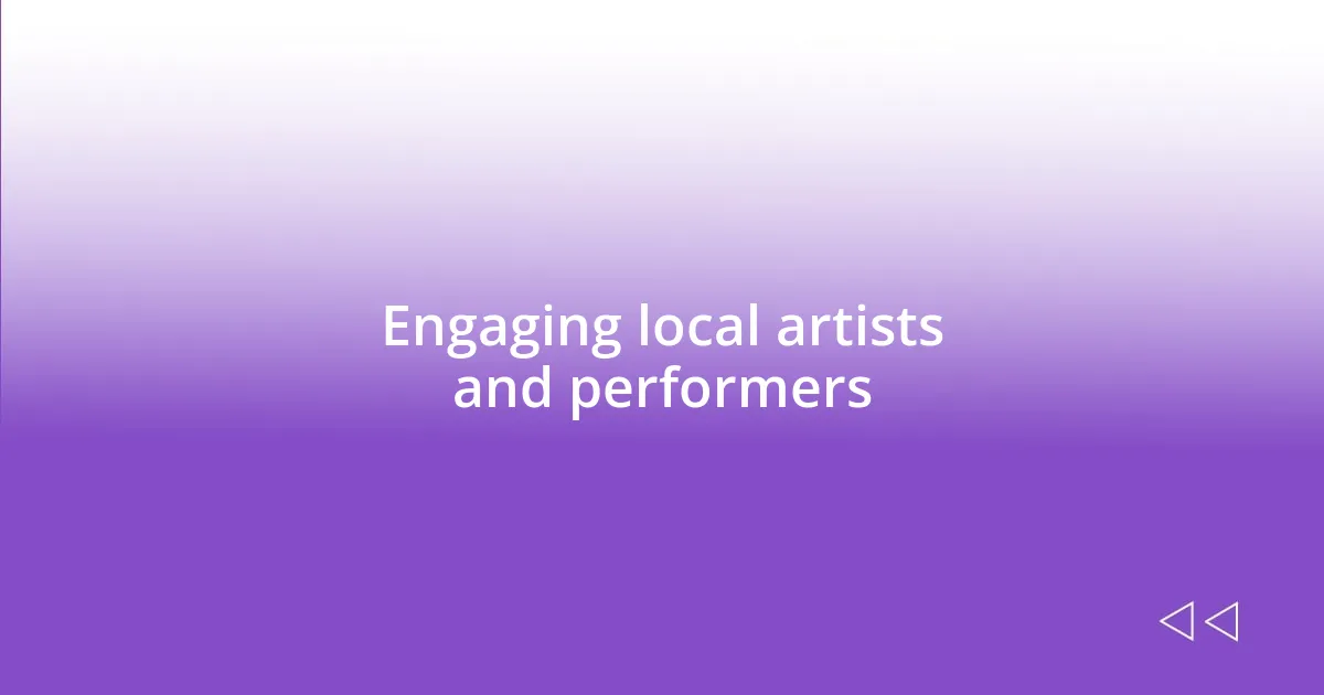 Engaging local artists and performers