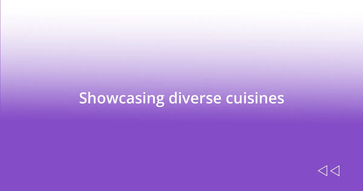 Showcasing diverse cuisines