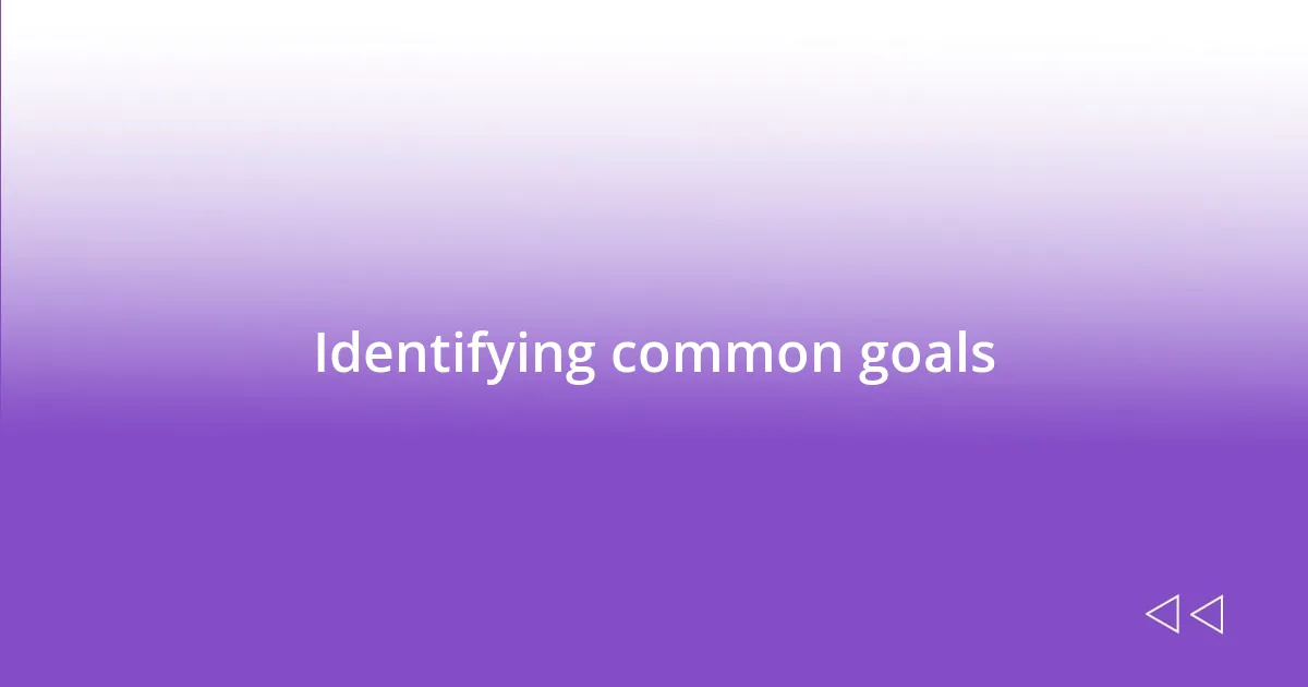 Identifying common goals