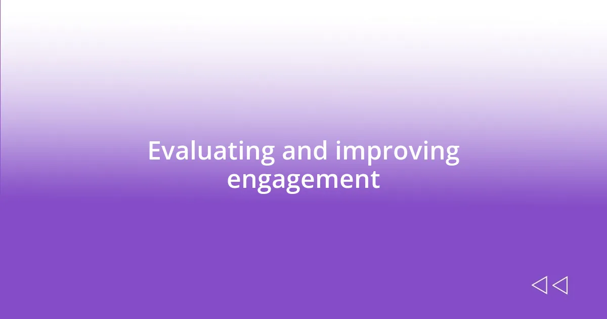 Evaluating and improving engagement