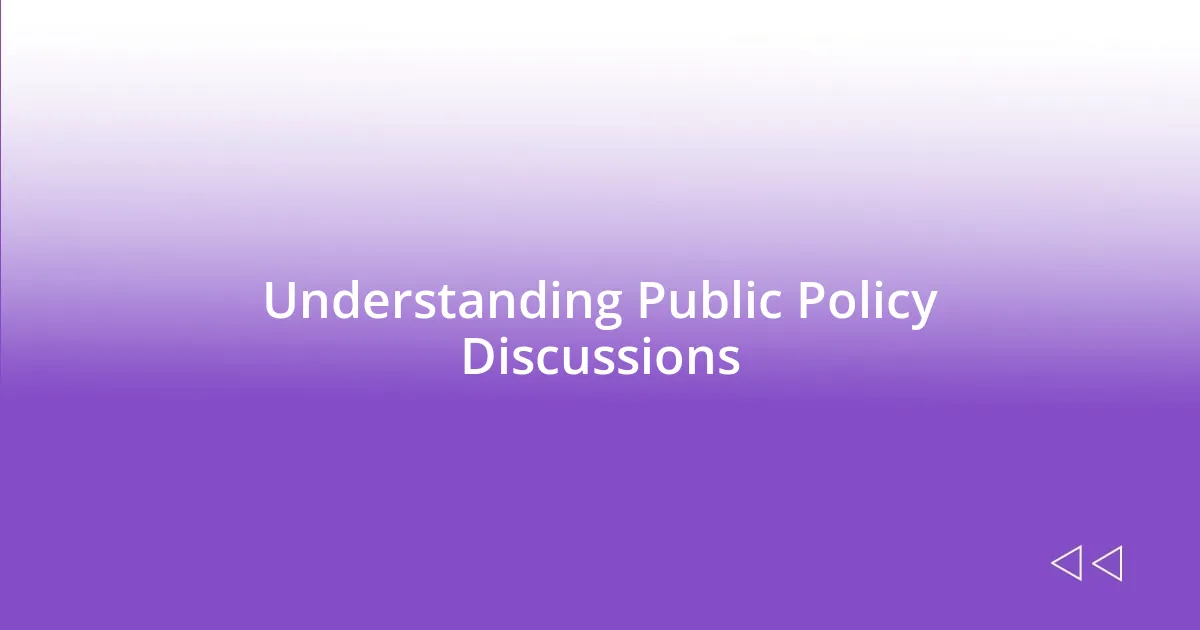 Understanding Public Policy Discussions