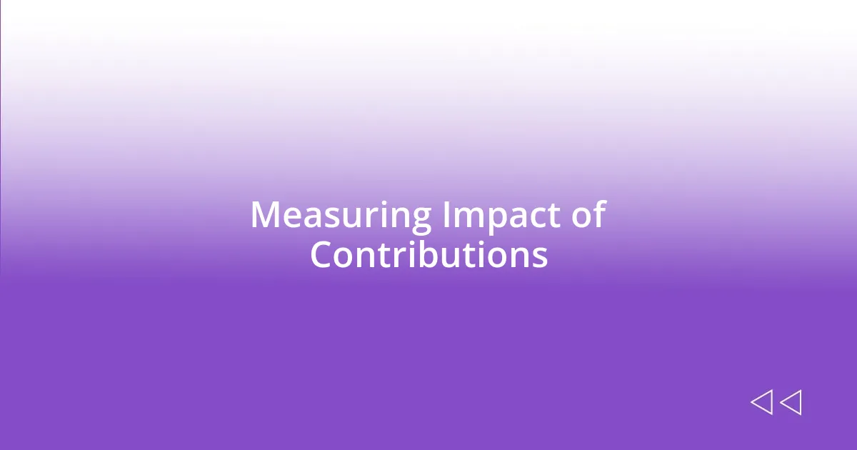 Measuring Impact of Contributions