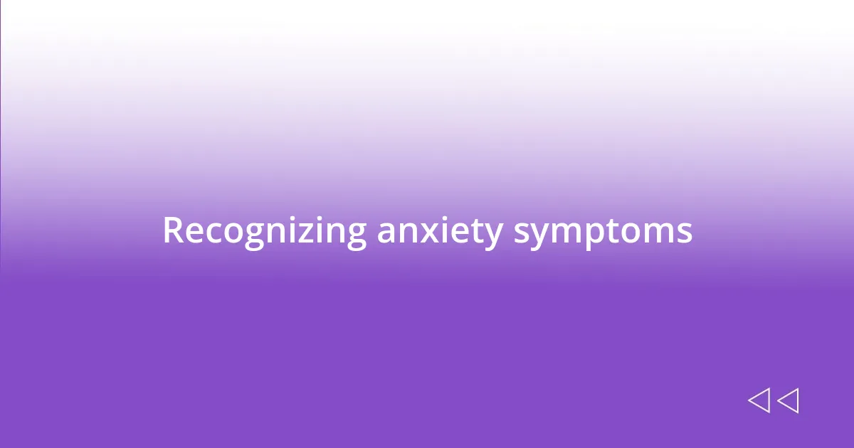 Recognizing anxiety symptoms